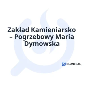 Zakład Kamieniarsko – Pogrzebowy Maria Dymowska