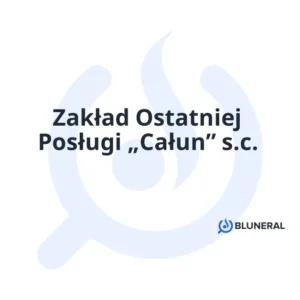 Zakład Ostatniej Posługi „Całun” s.c.