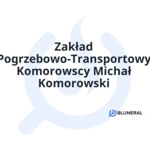 Zakład Pogrzebowo-Transportowy Komorowscy Michał Komorowski