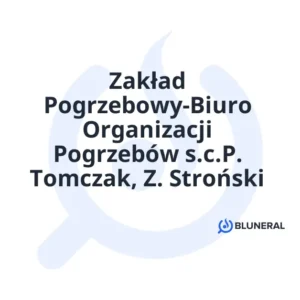 Zakład Pogrzebowy-Biuro Organizacji Pogrzebów s.c.P. Tomczak, Z. Stroński