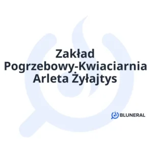 Zakład Pogrzebowy-Kwiaciarnia Arleta Żyłajtys