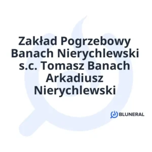Zakład Pogrzebowy Banach Nierychlewski s.c. Tomasz Banach Arkadiusz Nierychlewski