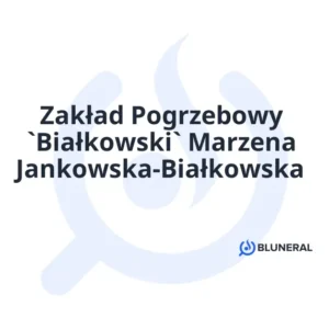 Zakład Pogrzebowy `Białkowski` Marzena Jankowska-Białkowska