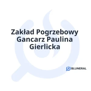 Zakład Pogrzebowy Gancarz Paulina Gierlicka