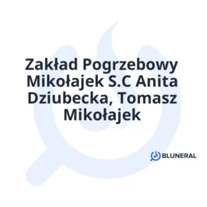 Zakład Pogrzebowy Mikołajek S.C Anita Dziubecka, Tomasz Mikołajek