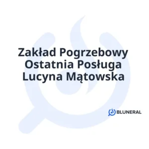 Zakład Pogrzebowy Ostatnia Posługa Lucyna Mątowska