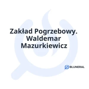 Zakład Pogrzebowy. Waldemar Mazurkiewicz