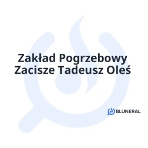 Zakład Pogrzebowy Zacisze Tadeusz Oleś