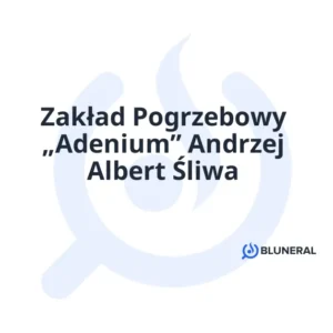 Zakład Pogrzebowy „Adenium” Andrzej Albert Śliwa