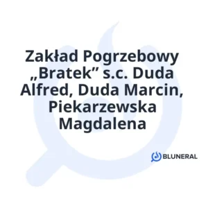 Zakład Pogrzebowy „Bratek” s.c. Duda Alfred, Duda Marcin, Piekarzewska Magdalena