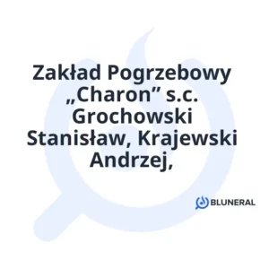 Zakład Pogrzebowy „Charon” s.c. Grochowski Stanisław, Krajewski Andrzej,