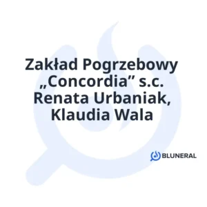 Zakład Pogrzebowy „Concordia” s.c. Renata Urbaniak, Klaudia Wala