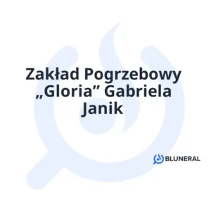 Zakład Pogrzebowy „Gloria” Gabriela Janik