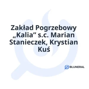 Zakład Pogrzebowy „Kalia” s.c. Marian Stanieczek, Krystian Kuś