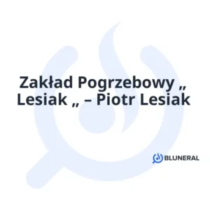 Zakład Pogrzebowy „ Lesiak „ – Piotr Lesiak