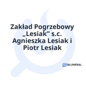 Zakład Pogrzebowy „Lesiak” s.c. Agnieszka Lesiak i Piotr Lesiak