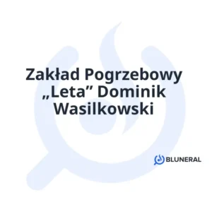 Zakład Pogrzebowy „Leta” Dominik Wasilkowski