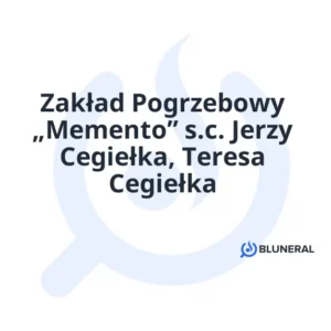 Zakład Pogrzebowy „Memento” s.c. Jerzy Cegiełka, Teresa Cegiełka