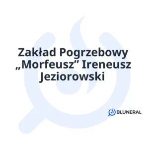 Zakład Pogrzebowy „Morfeusz” Ireneusz Jeziorowski