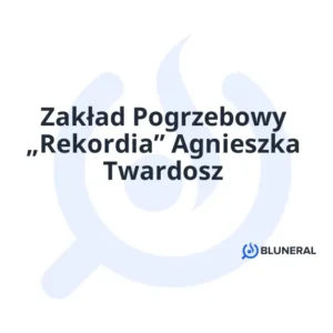 Zakład Pogrzebowy „Rekordia” Agnieszka Twardosz