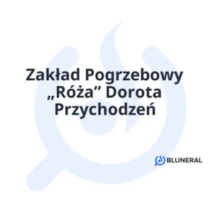 Zakład Pogrzebowy „Róża” Dorota Przychodzeń