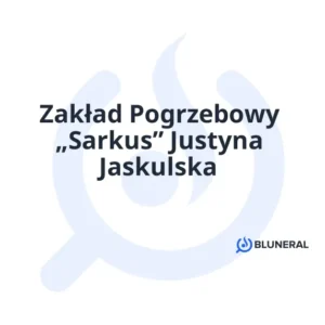 Zakład Pogrzebowy „Sarkus” Justyna Jaskulska