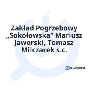 Zakład Pogrzebowy „Sokołowska” Mariusz Jaworski, Tomasz Milczarek s.c.