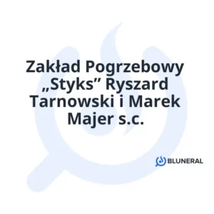 Zakład Pogrzebowy „Styks” Ryszard Tarnowski i Marek Majer s.c.