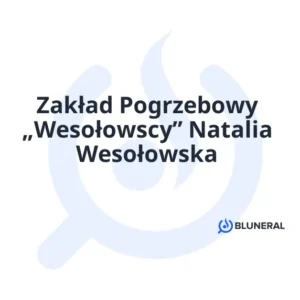 Zakład Pogrzebowy „Wesołowscy” Natalia Wesołowska