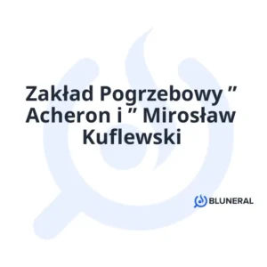 Zakład Pogrzebowy ” Acheron i ” Mirosław Kuflewski