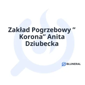 Zakład Pogrzebowy ” Korona” Anita Dziubecka
