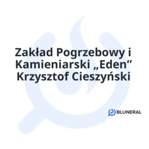 Zakład Pogrzebowy i Kamieniarski „Eden” Krzysztof Cieszyński