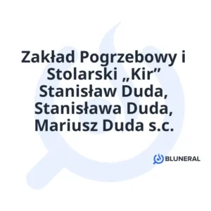 Zakład Pogrzebowy i Stolarski „Kir” Stanisław Duda, Stanisława Duda, Mariusz Duda s.c.