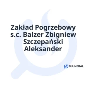 Zakład Pogrzebowy s.c. Balzer Zbigniew Szczepański Aleksander