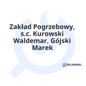 Zakład Pogrzebowy, s.c. Kurowski Waldemar, Gójski Marek