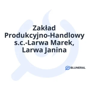 Zakład Produkcyjno-Handlowy s.c.-Larwa Marek, Larwa Janina