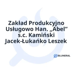 Zakład Produkcyjno Usługowo Han. „Abel” s.c. Kamiński Jacek-Łukańko Leszek