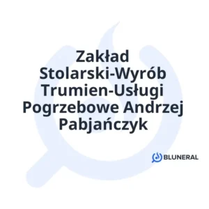 Zakład Stolarski-Wyrób Trumien-Usługi Pogrzebowe Andrzej Pabjańczyk