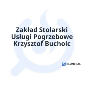 Zakład Stolarski Usługi Pogrzebowe Krzysztof Bucholc