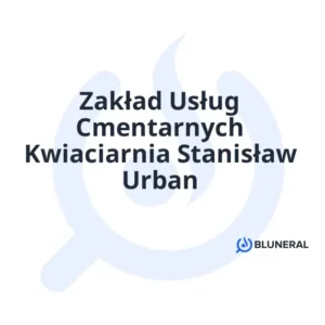 Zakład Usług Cmentarnych Kwiaciarnia Stanisław Urban