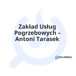 Zakład Usług Pogrzebowych – Antoni Tarasek