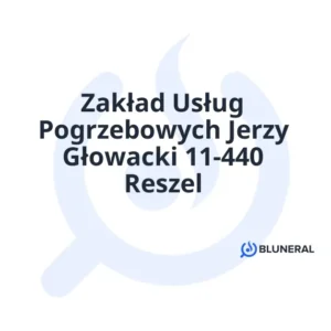 Zakład Usług Pogrzebowych Jerzy Głowacki 11-440 Reszel