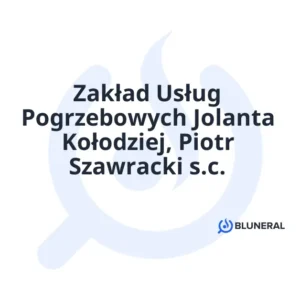 Zakład Usług Pogrzebowych Jolanta Kołodziej, Piotr Szawracki s.c.