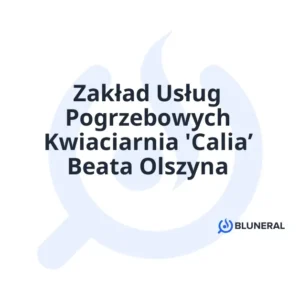 Zakład Usług Pogrzebowych Kwiaciarnia 'Calia’ Beata Olszyna