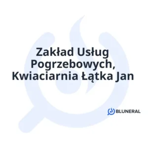 Zakład Usług Pogrzebowych, Kwiaciarnia Łątka Jan