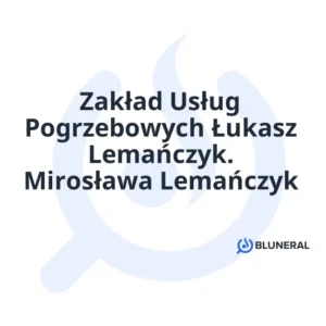 Zakład Usług Pogrzebowych Łukasz Lemańczyk. Mirosława Lemańczyk