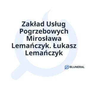 Zakład Usług Pogrzebowych Mirosława Lemańczyk. Łukasz Lemańczyk
