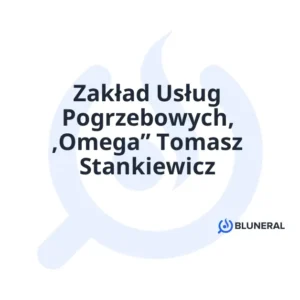 Zakład Usług Pogrzebowych, ,Omega” Tomasz Stankiewicz