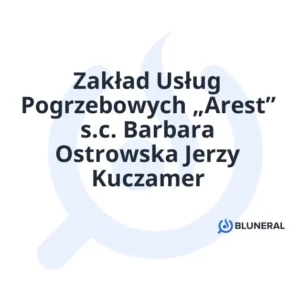 Zakład Usług Pogrzebowych „Arest” s.c. Barbara Ostrowska Jerzy Kuczamer