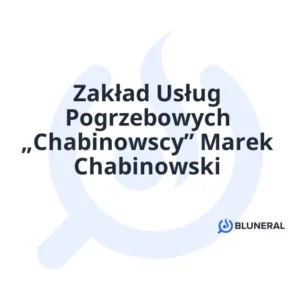 Zakład Usług Pogrzebowych „Chabinowscy” Marek Chabinowski